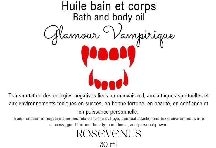 Huile bain et corps - Huile Glamour Vampirique🌹 18 Septembre (Transforme la négativité des autres en carburant) **2 SEULEMENT