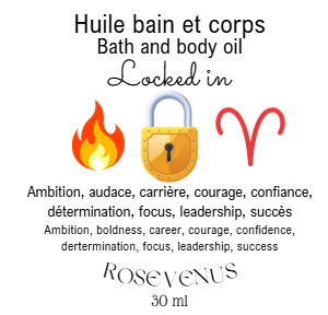 Huile bain et corps - Locked In (Ambition, audace, carrière, courage, confiance, détermination, focus, leadership, succès) EXCLUSIVE